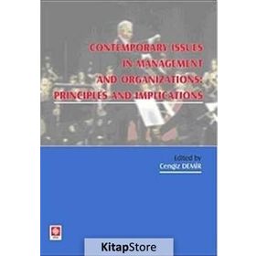CONTEMPORARY ISSUES IN MANAGENT AND ORGANIZATION PRONCIPLES AND IMPLICATIONS - CENGIZ DEMIR