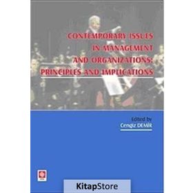 CONTEMPORARY ISSUES IN MANAGENT AND ORGANIZATION PRONCIPLES AND IMPLICATIONS - CENGIZ DEMIR