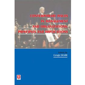CONTEMPORARY ISSUES IN MANAGENT AND ORGANIZATION PRONCIPLES AND IMPLICATIONS - CENGIZ DEMIR