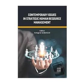 Contemporary Issues In Strategic Human Resource Management - Ertuğrul Karoğlu