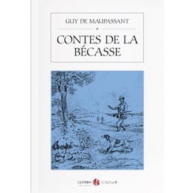 CONTES DE LA BECASSE - GUY DE MAUPASSANT