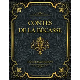 CONTES DE LA BECASSE - GUY DE MAUPASSANT