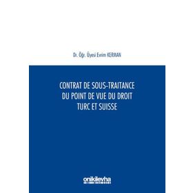 Contrat De Sous - Traitance Du Point De Vue Du Droit Turc Et SuAisse - Evrim Kerman