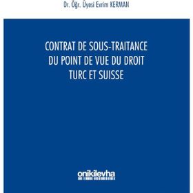 Contrat De Sous - Traitance Du Point De Vue Du Droit Turc Et SuAisse - Evrim Kerman