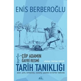 Çöp Adamın Gayri Resmi Tarih Tanıklığı - Enis Berberoğlu Gürkan Hacır
