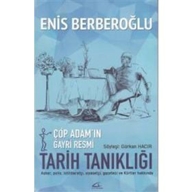Çöp Adamın Gayri Resmi Tarih Tanıklığı - Enis Berberoğlu Gürkan Hacır