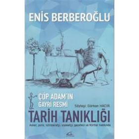 Çöp Adamın Gayri Resmi Tarih Tanıklığı - Enis Berberoğlu Gürkan Hacır