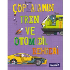 Çöp Adamın Tren ve Otomobil Rehberi - John Farndon