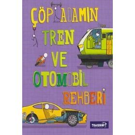 Çöp Adamın Tren ve Otomobil Rehberi - John Farndon