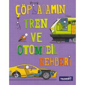 Çöp Adamın Tren ve Otomobil Rehberi - John Farndon
