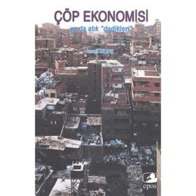 Çöp Ekonomisi ya da Atık Dedikleri - İsmail Kılınç