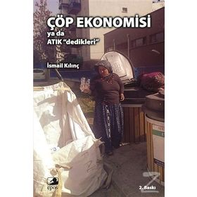 Çöp Ekonomisi ya da Atık Dedikleri - İsmail Kılınç