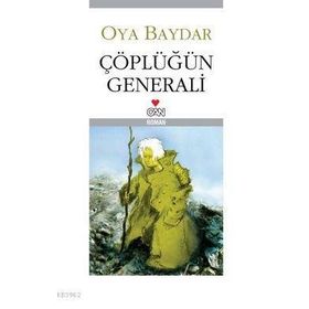 Çöplüğün Generali - Oya Baydar