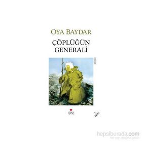 Çöplüğün Generali - Oya Baydar