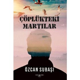 Çöplükteki Martılar - Özcan Subaşı