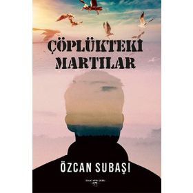 Çöplükteki Martılar - Özcan Subaşı