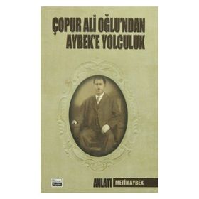 Çopur Ali Oğlu’ndan Aybek’e Yolculuk - Metin Aybek