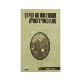 Çopur Ali Oğlu’ndan Aybek’e Yolculuk - Metin Aybek