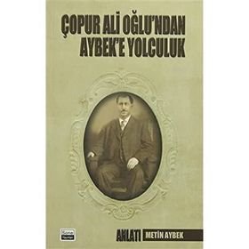 Çopur Ali Oğlu’ndan Aybek’e Yolculuk - Metin Aybek