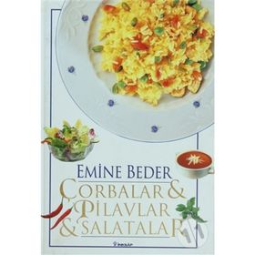 ÇORBALAR PILAVLAR SALATALAR - EMINE BEDER