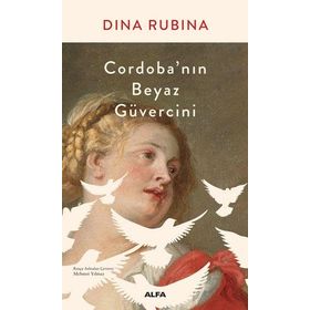 Cordobanın Beyaz Güvercini - Dina Rubina