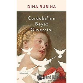 Cordobanın Beyaz Güvercini - Dina Rubina