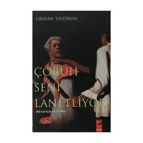ÇORUH SENI LANETLIYOR BIR KATILIN ANATOMISI - ORHAN YILDIRIM