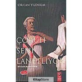 ÇORUH SENI LANETLIYOR BIR KATILIN ANATOMISI - ORHAN YILDIRIM