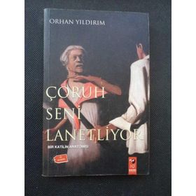 ÇORUH SENI LANETLIYOR BIR KATILIN ANATOMISI - ORHAN YILDIRIM