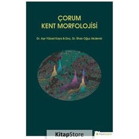 Çorum Kent Morfolojisi - İlhan Oğuz Akdemir