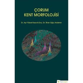 Çorum Kent Morfolojisi - İlhan Oğuz Akdemir