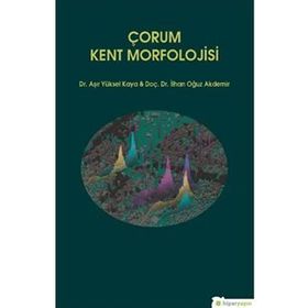 Çorum Kent Morfolojisi - İlhan Oğuz Akdemir