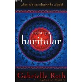 Coşku İçin Haritalar - Gabrielle Roth