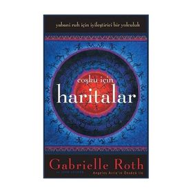 Coşku İçin Haritalar - Gabrielle Roth