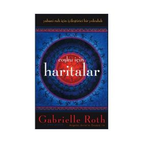 Coşku İçin Haritalar - Gabrielle Roth