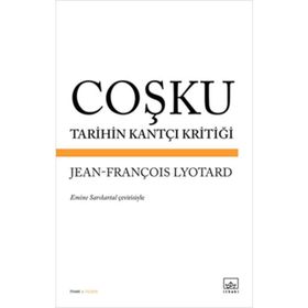 Coşku Tarihin Kantçı Kritiği - Jean-François Lyotard