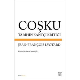 Coşku Tarihin Kantçı Kritiği - Jean-François Lyotard