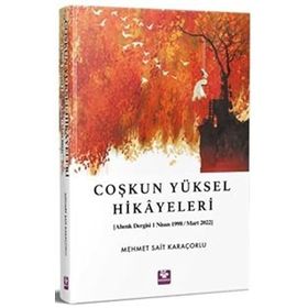 Coşkun Yüksel Hikayeleri - Mehmet Sait Karaçorlu