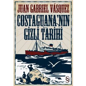 COSTAGUANA'NIN GIZLI TARIHI - JUAN GABRIEL VASQUEZ