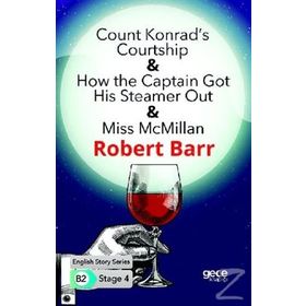 Count Konrads Courtship & How the Captain Got His Steamer Out & Miss Mc Millan-Robert Barr