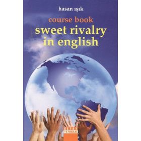 COURSE BOOK SWEET RIVALRY IN ENGLISH - HASAN IŞIK