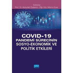 Covid 19 Pandemi Sürecinin Sosyo Ekonomik ve Politik Etkileri - Nobel Yayınevi