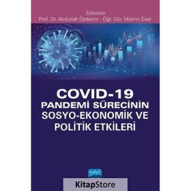 Covid 19 Pandemi Sürecinin Sosyo Ekonomik ve Politik Etkileri - Nobel Yayınevi