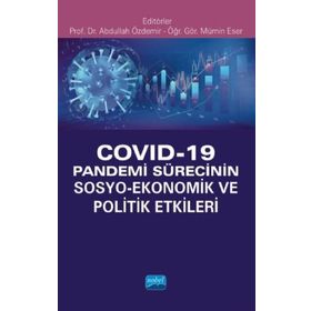 Covid 19 Pandemi Sürecinin Sosyo Ekonomik ve Politik Etkileri - Nobel Yayınevi