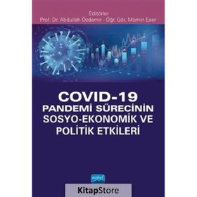 Covid 19 Pandemi Sürecinin Sosyo Ekonomik ve Politik Etkileri - Nobel Yayınevi