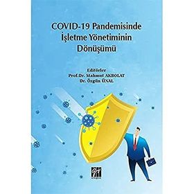 Covid-19 Pandemisinde İşletme Yönetiminin Dönüşümü - Mahmut Akbolat Özgün İnal