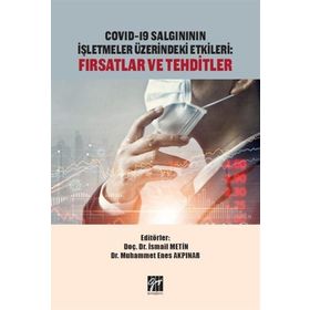 Covid-19 Salgınının İşletmeler Üzerindeki Etkileri Fırsatlar ve Tehditler - İsmail Metin Muhammet Enes Akpınar