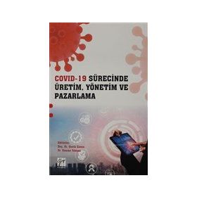 Covid 19 Sürecinde Üretim, Yönetim ve Pazarlama - Gazi Kitabevi Kolektif