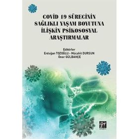Covid 19 Sürecinin Sağlıklı Yaşam Boyutuna İlişkin Psikososyal Araştırmalar - Gazi Kitabevi Kolektif