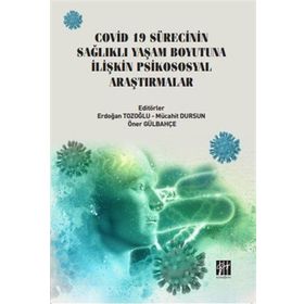 Covid 19 Sürecinin Sağlıklı Yaşam Boyutuna İlişkin Psikososyal Araştırmalar - Gazi Kitabevi Kolektif